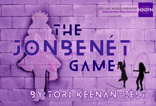 THE JONBENÉT GAME by Tori Keenan-Zelt show poster