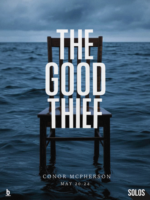 The Good Thief (A Solo Performance)