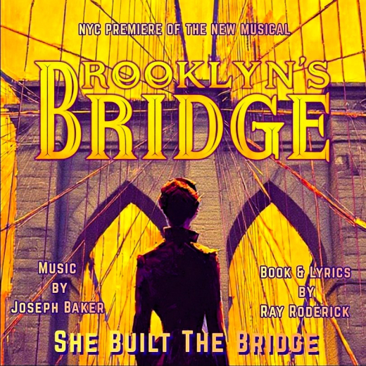 BROOKLN'S BRIDGE - A New Musical - SHE Built the Bridge!  in Off-Off-Broadway