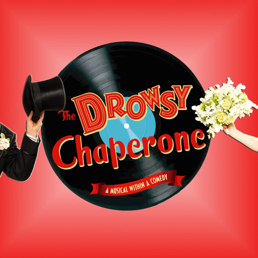 THE DROWSY CHAPERONE - A Musical Within a Comedy! show poster