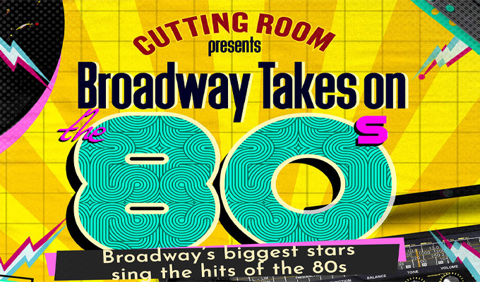 Broadway Takes On The 80s