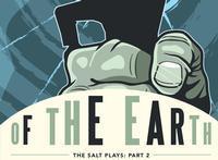 The Salt Plays, Part Two: Of the Earth show poster