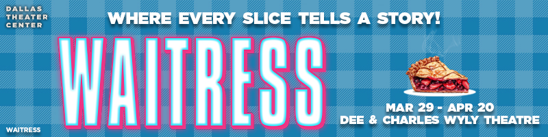 WAITRESS & More Leads Dallas' April 2025 Top Picks Image