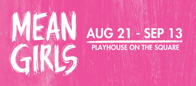 Mean Girls - The Musical comes to Playhouse on the Square