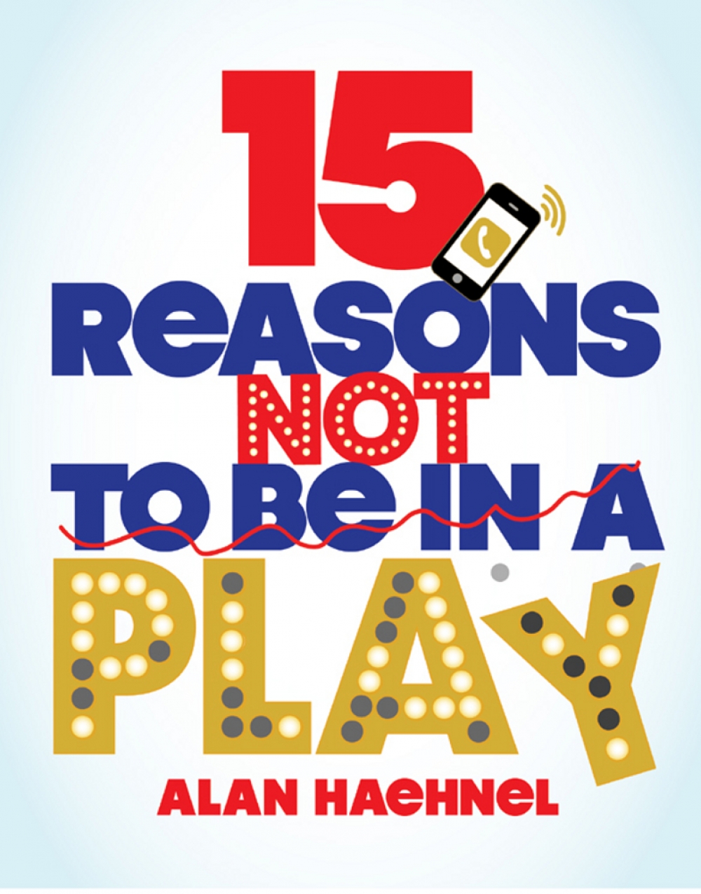 15 Reasons Not To Be In A Play - Oak Park High School Stage Mag