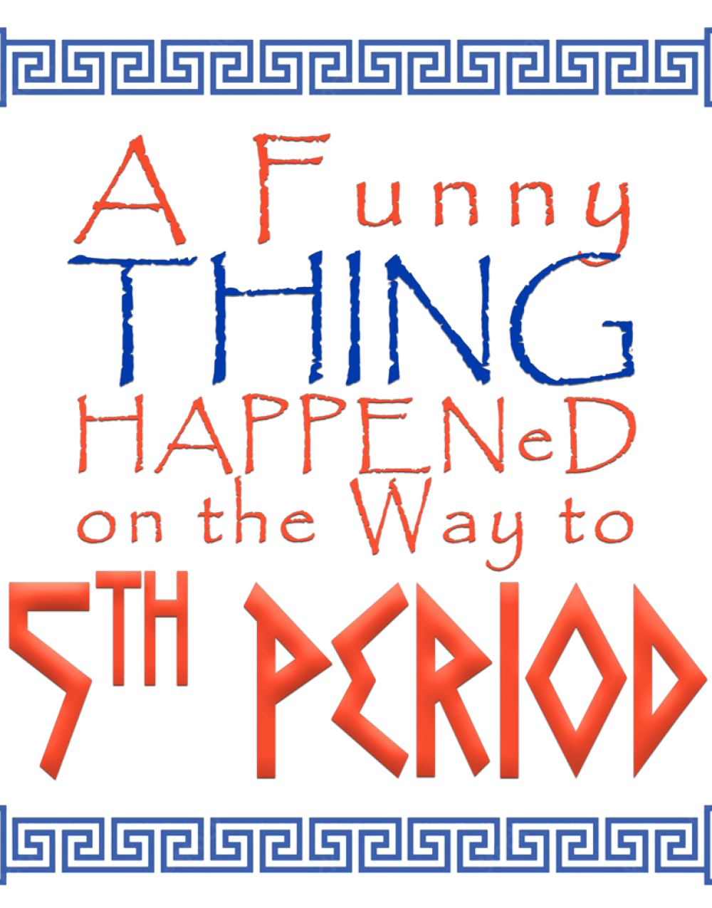 A Funny Thing Happened on the Way to Fifth Period at Wylie Acting Group Theatre