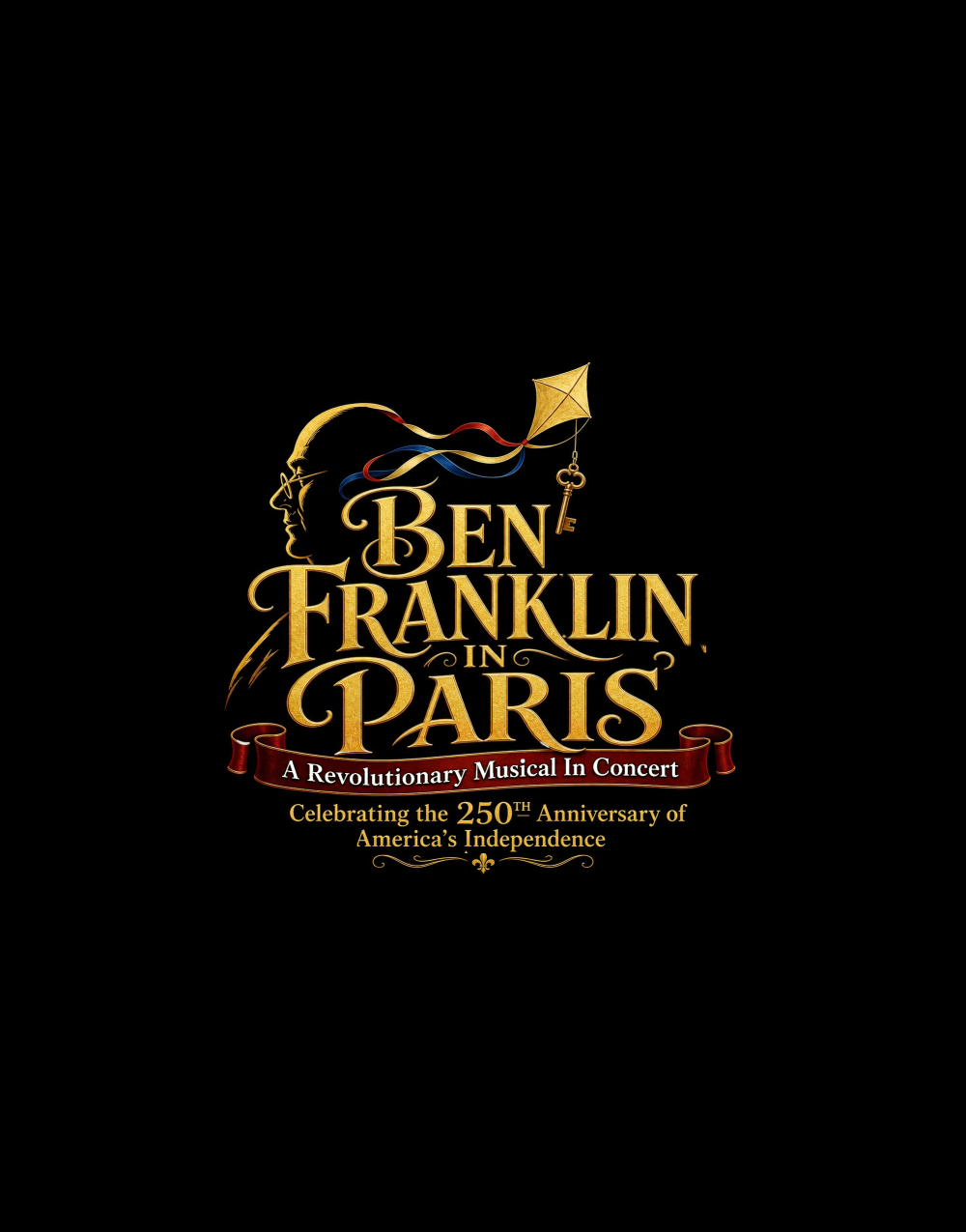 BEN FRANKLIN IN PARIS: A Revolutionary Musical in Concert Celebrating the 250th Anniversary of America's Independence