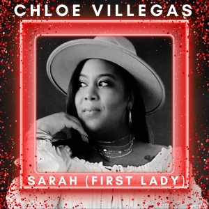 Chloe Villegas - First Lady (Sarah)