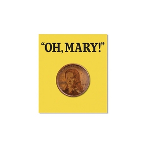 Buy a Oh Mary! Penny Pin