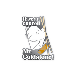 Buy a Gypsy Have an Eggroll, Mr. Goldstone! Enamel Pin