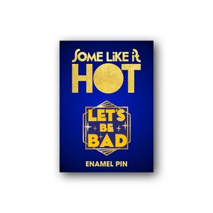 Buy a Some Like It Hot Let's Be Bad Pin