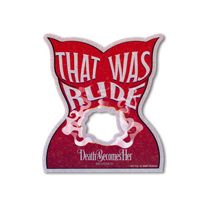 Buy a Death Becomes Her That Was Rude Decal