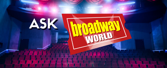 Ask BroadwayWorld