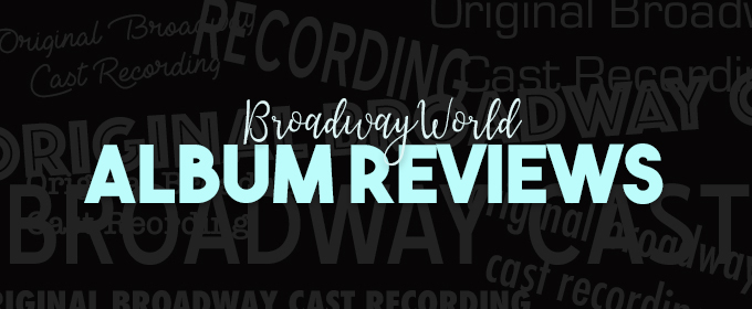 BroadwayWorld Album Reviews