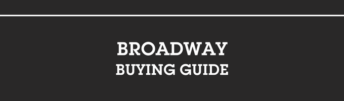 Broadway Buying Guide