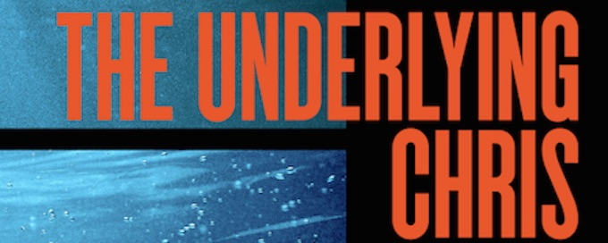 THE UNDERLYING CHRIS