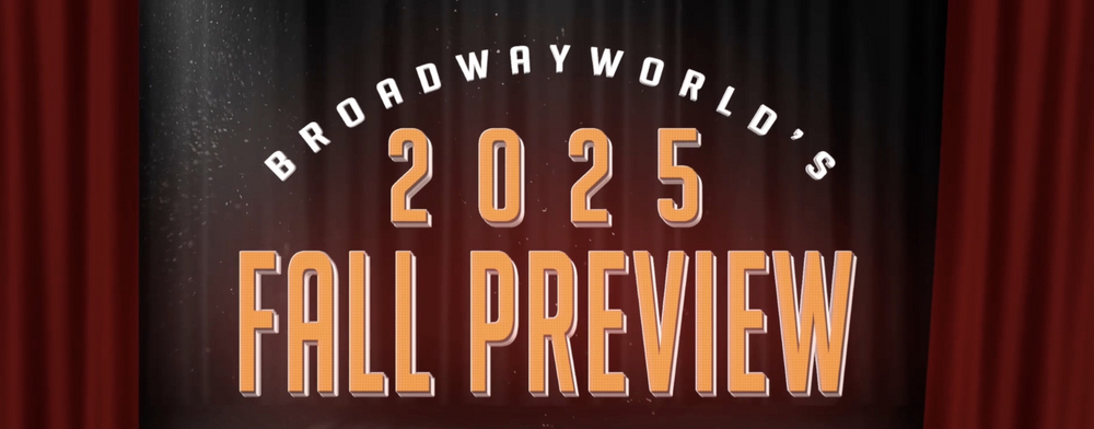 BroadwayWorld's 2025 Fall Preview Articles