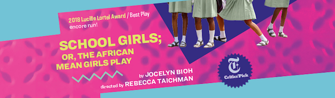 School Girls; or, the African Mean Girls Play Off-Broadway