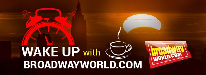 WAKE UP WITH BROADWAYWORLD Articles