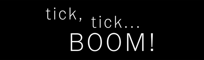 tick, tick... BOOM!