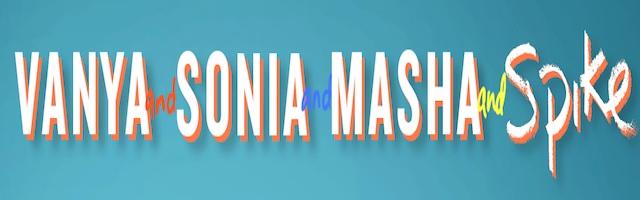 Vanya and Sonia and Masha and Spike Broadway Reviews
