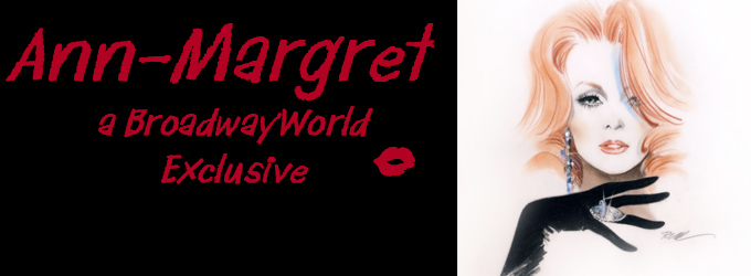 BWW Exclusive: ALL EYES ON ANN-MARGRET; Richard Jay-Alexander Talks to the Legend Image