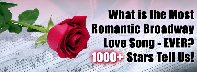 BWW Exclusive: What's the Most Romantic Broadway Love Song Ever? 1000+ Stars Tell Us! Image
