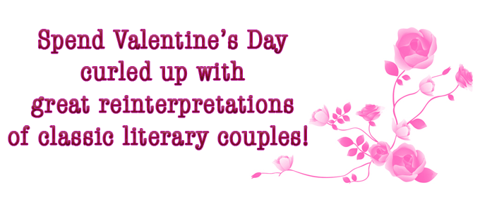 Review: Spend Valentine's Day Curled Up with Great Reinterpretations Of Classic Literary Couples! Image