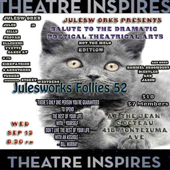 JULESWORKS FOLLIES # 52 Salute to Dramatic, Poetic Theatrical Arts Image
