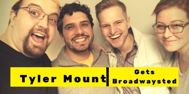 The 'Broadwaysted' Podcast Welcomes Actor and Vlogger Tyler Mount Image