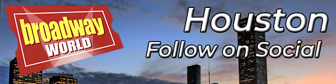 Follow BroadwayWorld Houston For Ticket Deals, Exclusive Photos, Videos and More! 