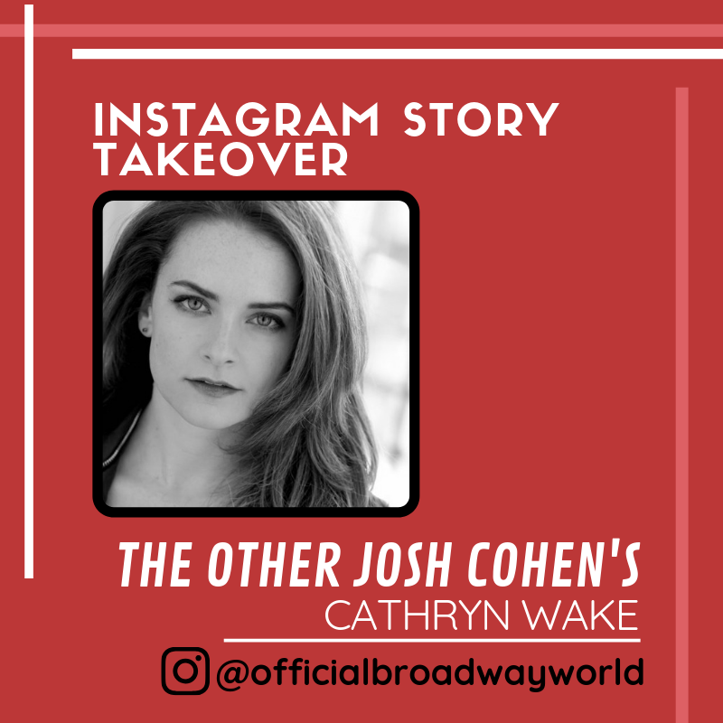 THE OTHER JOSH COHEN's Cathryn Wake Takes Over Instagram Tomorrow! Image