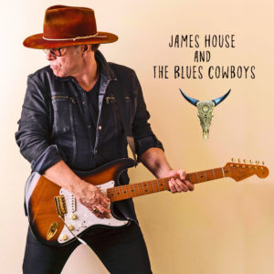 Interview: James House & the Blues Cowboys Redefine Blues-Rock with New Release 