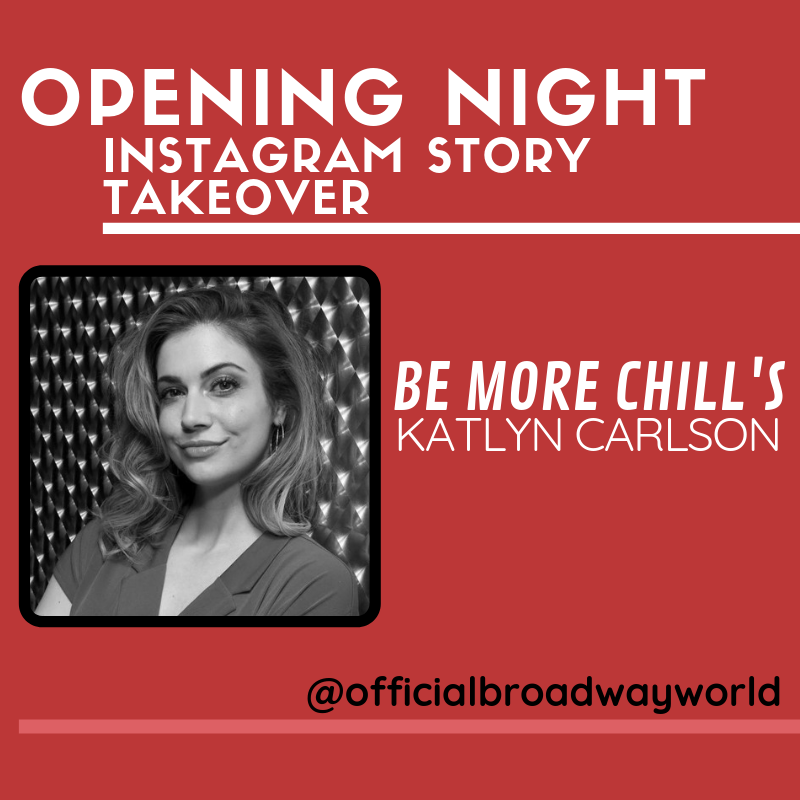 BE MORE CHILL's Katlyn Carlson Is Taking Over Instagram For Opening Night! Image