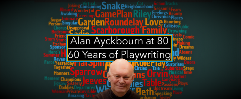 Feature: AYCKBOURN AT 80 