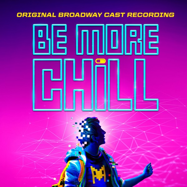 BWW Album Review: BE MORE CHILL (Original Broadway Cast Recording) Does Not Always Compute Image