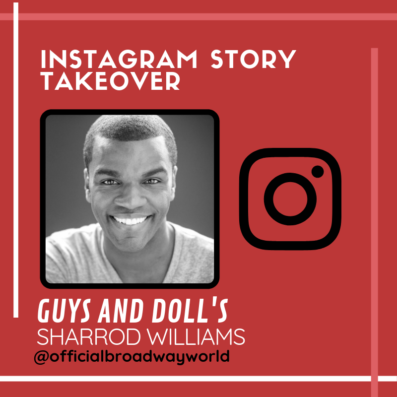 GUYS AND DOLL's Sharrod Williams Takes Over Instagram Tomorrow! 