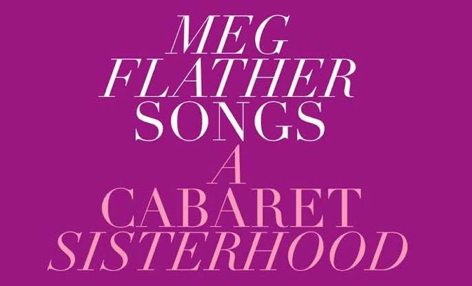Feature: With the Help of a Village, MAC and Bistro Winner Meg Flather Brings Her Career Full Circle With A CABARET SISTERHOOD 