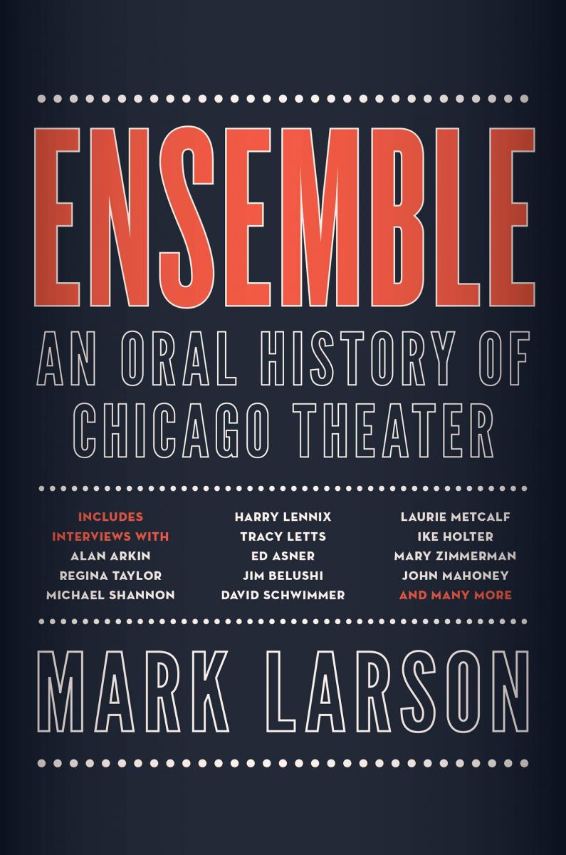 Podcast: BroadwayRadio's 'Tell Me More' Chats with Mark Larson About 'Ensemble: An Oral History of Chicago Theater' 