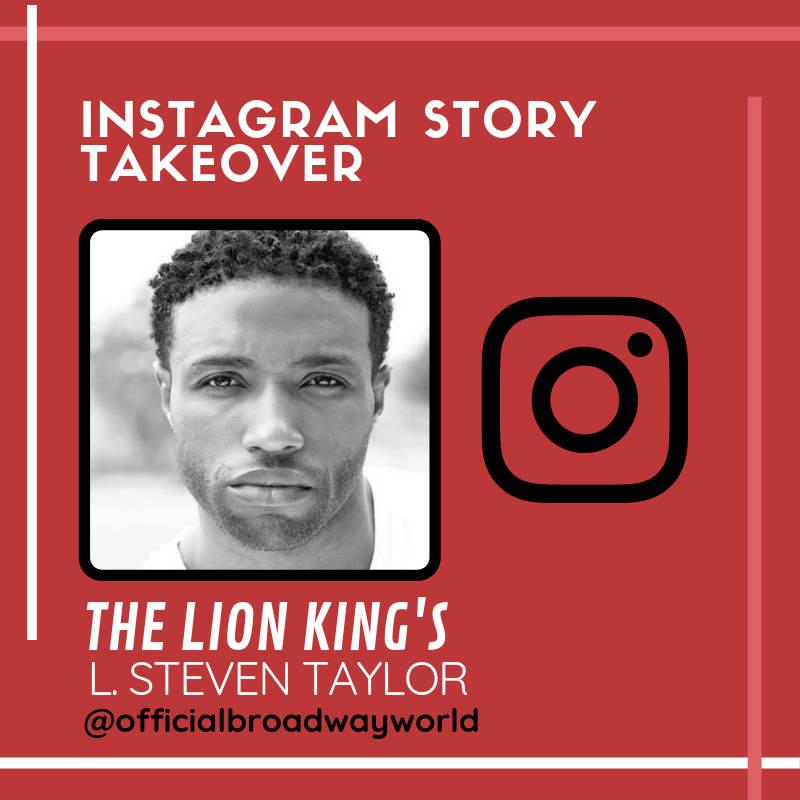 THE LION KING's L. Steven Taylor Takes Over Instagram Wednesday! Image