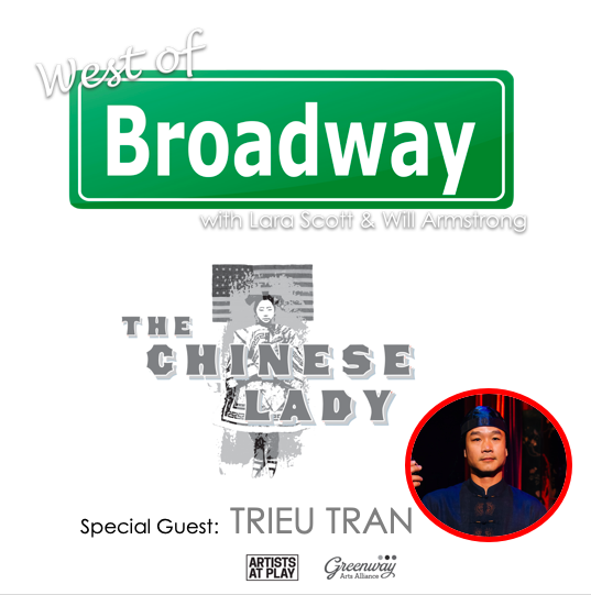 The 'West of Broadway' Podcast Talks THE CHINESE LADY with Star Trieu Tran 