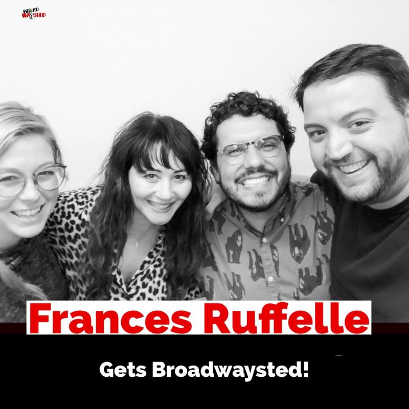 The 'Broadwaysted' Podcast Welcomes Broadway, West End Legend Frances Ruffelle 