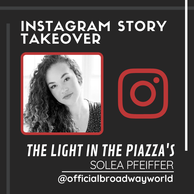 THE LIGHT IN THE PIAZZA's Solea Pfeiffer Takes Over Instagram Saturday! 