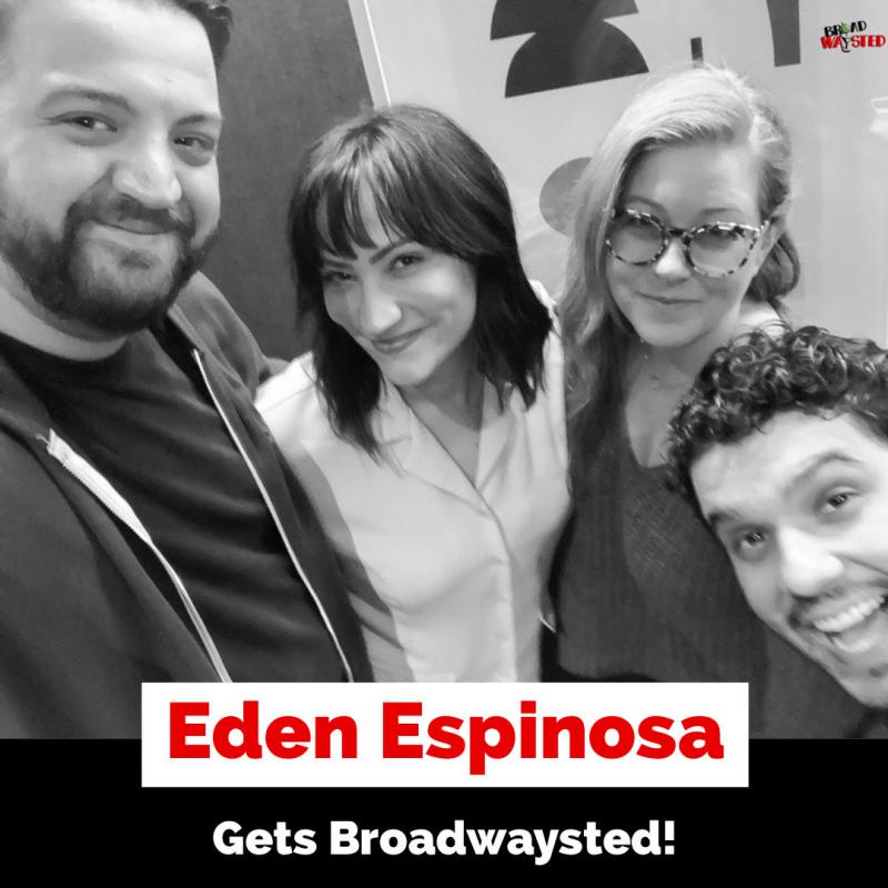 The 'Broadwaysted' Podcast Welcomes BROOKLYN, WICKED, FALSETTOS, LEMPICKA Star Eden Espinosa 