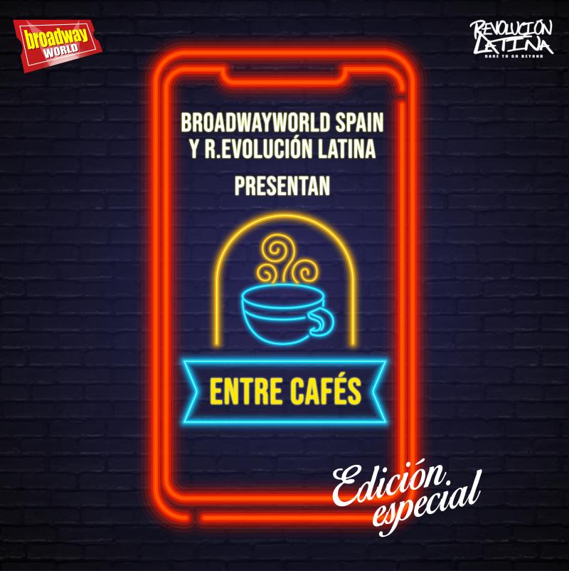 BroadwayWorld Spain y R.Evolución Latina unen fuerzas en una Edición Especial de ENTRE CAFES  Image