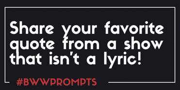 BWW Prompts: Share Your Favorite Non-Lyric Quote from A Musical! Photo