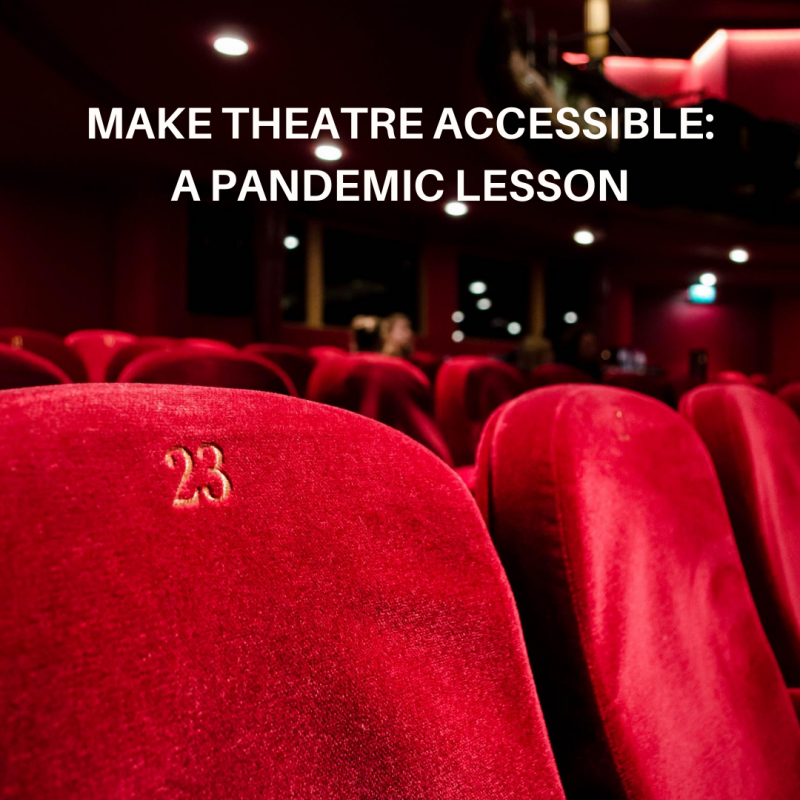 BWW Blog: Make Theatre Accessible - A Pandemic Lesson 