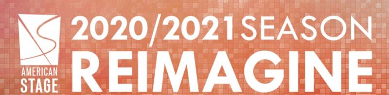 BWW Previews: 2020-2021 SEASON 'REIMAGINE' IS REVEALED ONLINE at American Stage 