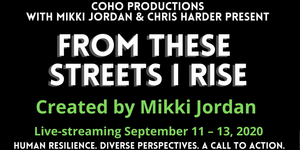 BWW Review: FROM THESE STREETS I RISE, Live-streamed from CoHo Theatre Photo