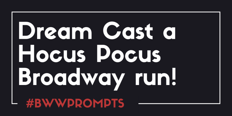 BWW Prompts: Our Readers Dream Cast a Hocus Pocus Broadway Adaptation! Image